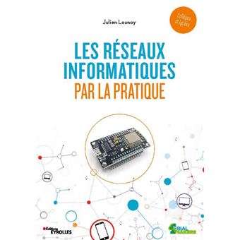 Les réseaux informatiques par la pratique