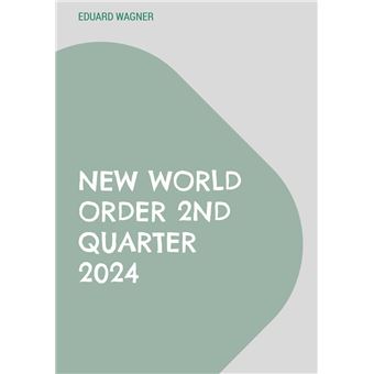 New world order 2nd quarter 2024 - ebook (ePub) - Eduard Wagner - Achat ...