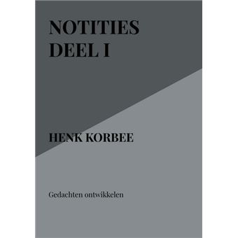 Notities deel I Gedachten ontwikkelen - broché - Henk Korbee - Achat ...