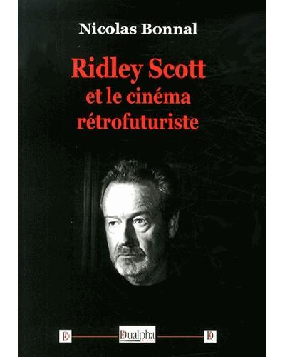 Ridley Scott et le cinéma rétrofuturiste - Dualpha