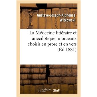 La Médecine littéraire et anecdotique, morceaux choisis en prose et en vers