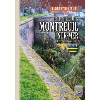 Petite histoire de Montreuil-Sur-Mer et de son château