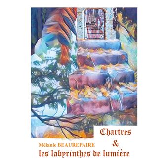 Chartres et les labyrinthes de lumière