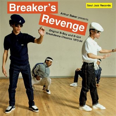 Arthur Baker Presents Breaker's Revenge - Original B-Boy and B-Girl Breakdance Classics 1970-84