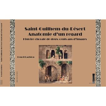 Saint-Guilhem-du-Désert Anatomie d'un regard