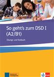 So geht’s zum DSD I (A2/B1) - Cahier d'exercices et d'évaluation