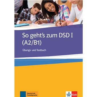 So geht’s zum DSD I (A2/B1) - Cahier d'exercices et d'évaluation
