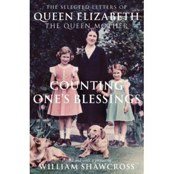 Counting Ones Blessings: The Collected Letters of Queen Elizabeth the Queen Mother
