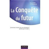 La conquête du futur - 2ème édition - Construire l'avenir de son entreprise plutôt que le subir