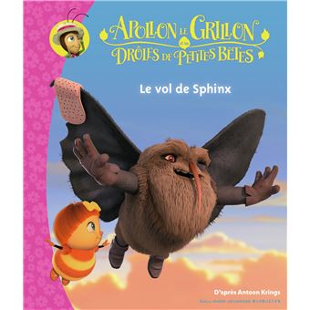 Apollon le Grillon et les Drôles de Petites Bêtes - Le vol de Sphinx