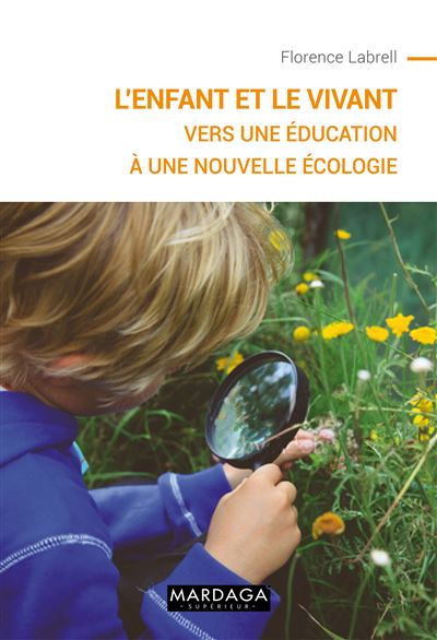 L'enfant et le vivant vers une education a une nouvelle ecol