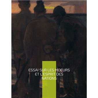Essai sur les moeurs et l'esprit des nations