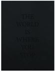 The World Is Where You Stop