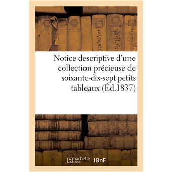 Notice descriptive d'une collection précieuse de soixante-dix-sept petits tableaux