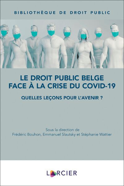 Le droit public belge face à la crise du COVID-19 - Quelles leçons pour l'avenir