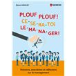 Plouf plouf ! Ce sera toi le manager !