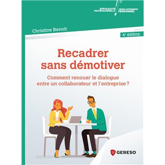Recadrer Sans Demotiver Comment Reconcilier Le Salarie Avec Son Travail Broche Christine Benoit Achat Livre Ou Ebook Fnac