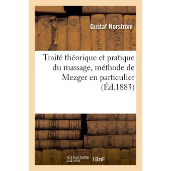 Traité théorique et pratique du massage, méthode de Mezger en particulier