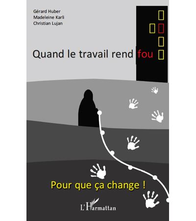 Quand le travail rend fou : pour que ca change !