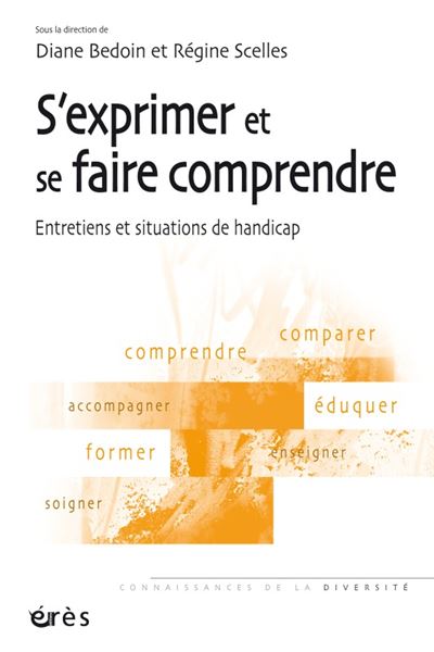 S'exprimer et se faire comprendre - entretiens et situations de handicap - Régine Scelles - broché
