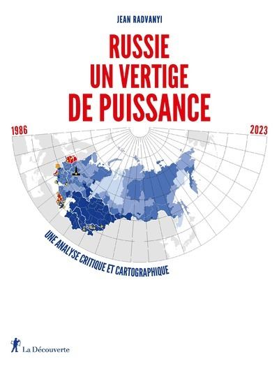 Russie, un vertige de puissance - 1986-2023. Une analyse critique et cartographique - Jean Radvanyi - broché