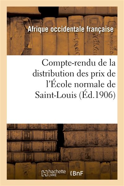Compte-rendu de la distribution des prix de l'École normale de Saint-Louis