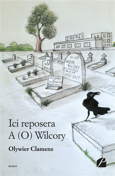 Ici reposera A (O) Wilcory - Olywier Clamens - broché
