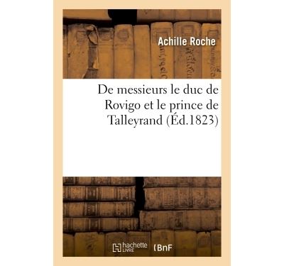 De messieurs le duc de Rovigo et le prince de Talleyrand