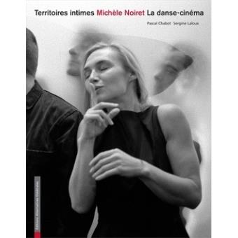 TERRITOIRES INTIMES, MICHELE NOIRET, LA DANSE CINEMA