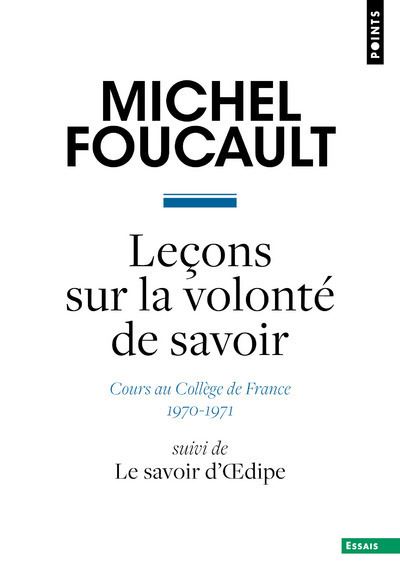 Leçons sur la volonté de savoir. Cours au Collège de France 1970-1971. Suivi de Le savoir d'Oedique