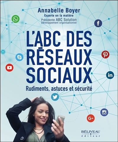 L'ABC des réseaux sociaux - Rudiments, astuces et sécurité - Annabelle Boyer - broché