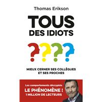 Tous des idiots ? Mieux cerner ses collègues et ses proches
