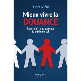 Mieux vivre la douance - Reconnaître et assumer le génie en soi