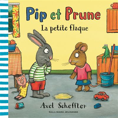 Pip et Prune : La petite flaque - Axel Scheffler - cartonné