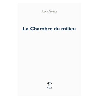 La Chambre du milieu - broché - Anne Parian - Achat Livre ou ebook | fnac