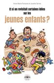 Et si on revisitait certaines idées sur les jeunes enfants ?