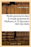 Paroles prononcées dans le temple protestant de Mulhouse, le 22 décembre 1863, à l'occasion