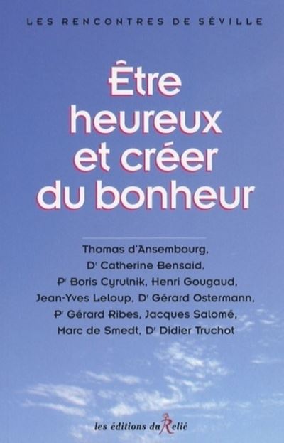 Etre heureux et créer du bonheur -  Collectif - broché