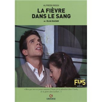 La fièvre dans le sang, de Elia Kazan broché Alfredo Rossi Achat