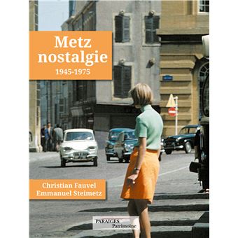Metz Nostalgie 1945-1975