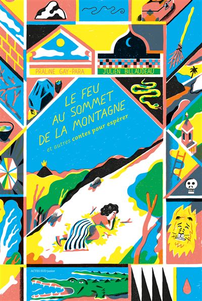 Le feu au sommet de la montagne et autres contes pour espérer - Praline Gay-Para - cartonné