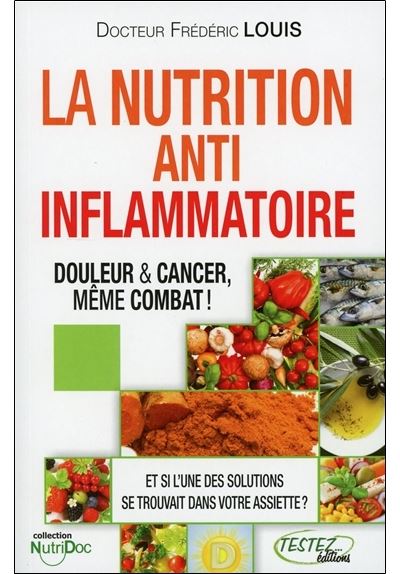 La Nutrition Anti-inflammatoire - Douleur & Cancer, même combat ! - Louis Frédéric - broché