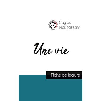 Une Vie De Maupassant Fiche De Lecture Et Analyse Complete De L Oeuvre Broche Guy De Maupassant Achat Livre Fnac