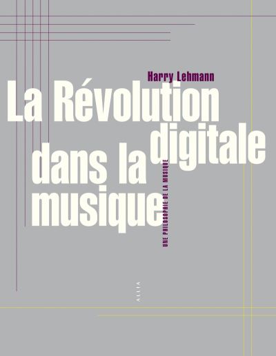 La revolution digitale dans la musique - Harry Lehmann - broché