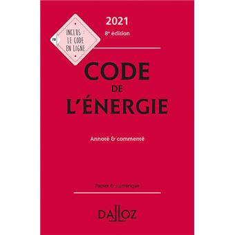 Code de l'énergie 2021, annoté et commenté