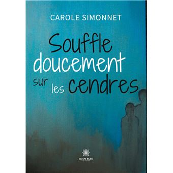 Souffle doucement sur les cendres