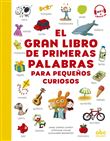 El gran libro de primeras palabras para pequenos curiosos