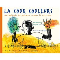 La Cour Couleurs Poemes Contre Le Racisme Poemes Contre Le Racisme Cartonne Jean Marie Henry Albert Jacquard Zau Achat Livre Fnac