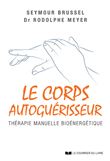 Le Corps autoguérisseur - Thérapie manuelle bioénergétique