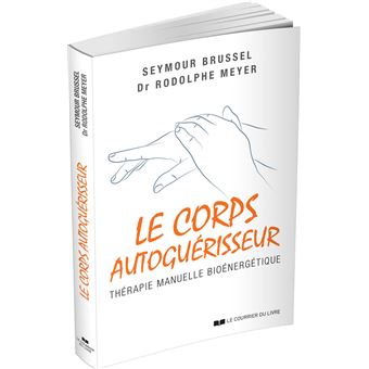 Le Corps autoguérisseur - Thérapie manuelle bioénergétique